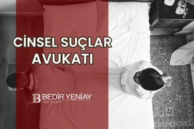 Gebze cinsel suçlar avukatı Bedir Yeniay